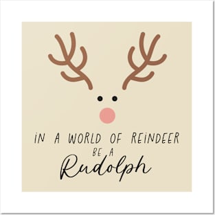 In a World of Reindeer be a Rudolph Posters and Art